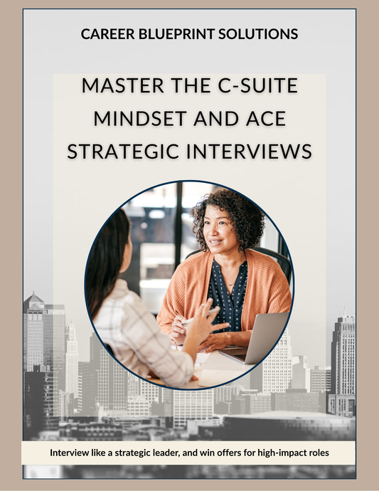 Mastering the C-Suite Mindset: Interviewing for Strategic Roles - Guide Book